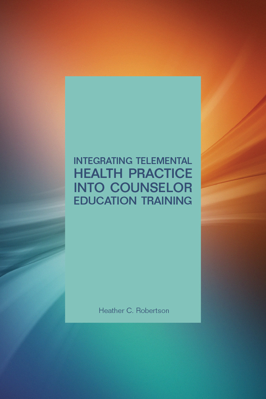Integrating Telemental Health Practice into Counselor Education Training book cover